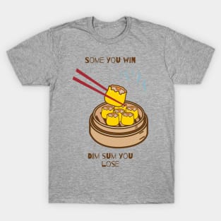 Some you win dim sum you lose T-Shirt